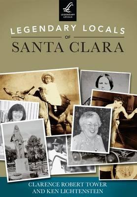 Legendary Locals of Santa Clara: California