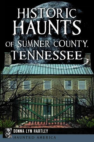 Historic Haunts of Sumner County, Tennessee