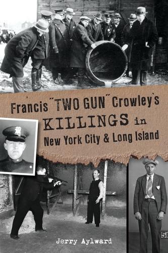 Francis Two Gun Crowley's Killings in New York City & Long Island