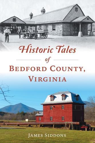 Historic Tales of Bedford County, Virginia