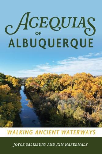 Acequias of Albuquerque: Walking Ancient Waterways