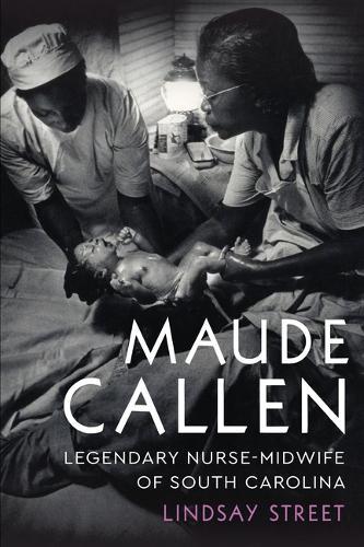 Maude Callen: Legendary Nurse-Midwife of South Carolina