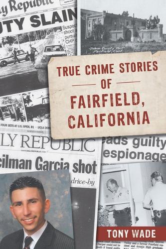 True Crime Stories of Fairfield, California
