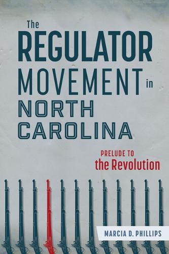 The Regulator Movement in North Carolina: Prelude to the Revolution