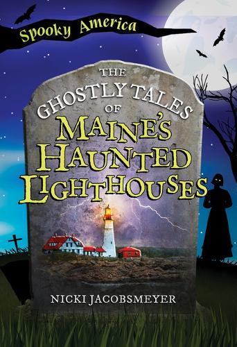 The Ghostly Tales of Maine's Haunted Lighthouses