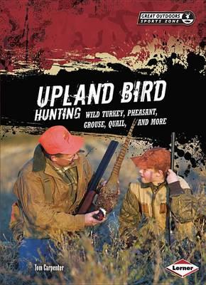 Upland Bird Hunting: Wild Turkey, Pheasant, Grouse, Quail, and More