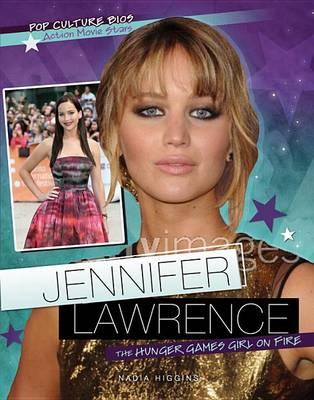 Jennifer Lawrence: The Hunger Games' Girl on Fire