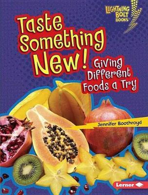 Taste Something New!: Giving Different Foods a Try