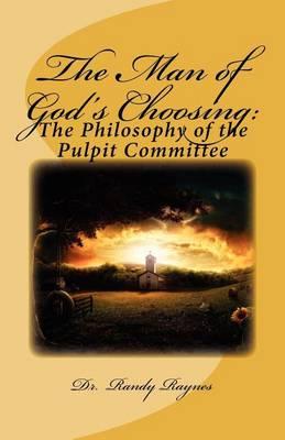 The Man of God's Choosing: : The Philosophy of the Pulpit Committee