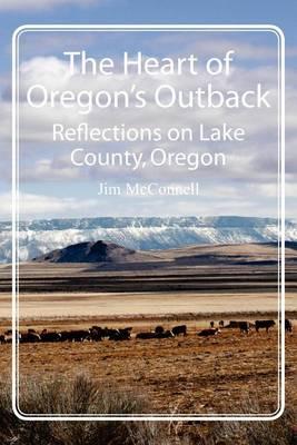 The Heart of Oregon's Outback: Reflections on Lake County, Oregon