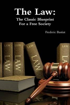 The Law: The Classic Blueprint for a Free Society
