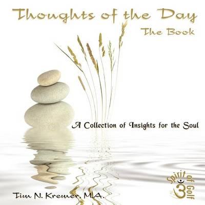 Thoughts of the Day: The Book: A Collection of Insights for the Soul