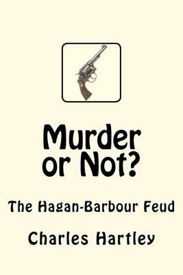 Murder or Not?: The Hagan-Barbour Feud