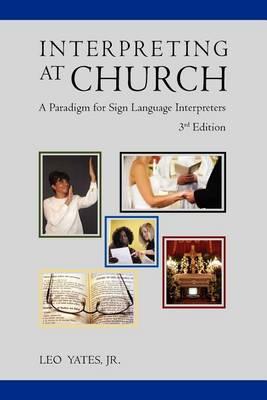 Interpreting at Church: A Paradigm for Sign Language Interpreters, 3rd Edition