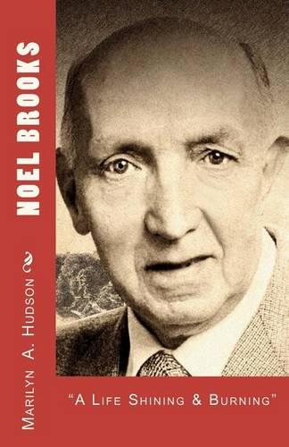 Noel Brooks: A Life Shining and Burning, 1914-2006