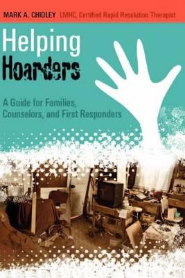 Helping Hoarders: A Guide for Families, Counselors, and First Responders