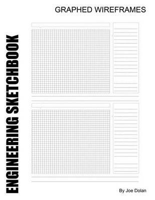 Engineering Sketchbook: Graphed Wireframes: Designed for Engineers.
