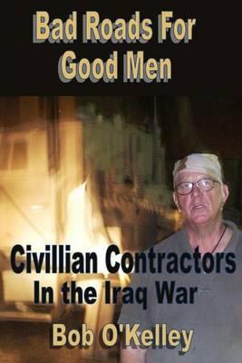 Bad Roads for Good Men: Civilian Combat Truck Drivers in Iraq