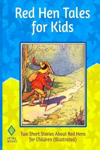Red Hen Tales for Kids: Two Short Stories About Red Hens for Children (Illustrated)