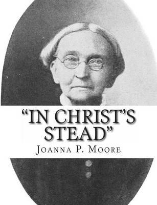 In Christ's Stead: Autobiographical Sketches