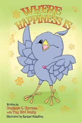Where Happiness Is: with Tiny Bird Bently