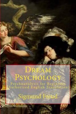 Dream Psychology: Psychoanalysis for Beginners (Authorized English Translation)