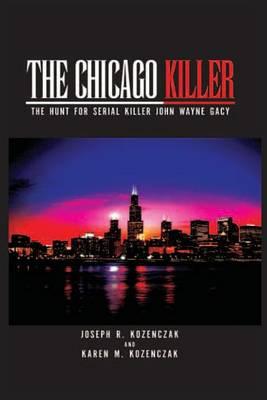 The Chicago Killer: The Hunt For Serial Killer John Wayne Gacy