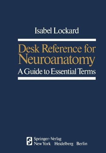 Desk Reference for Neuroanatomy: A Guide to Essential Terms