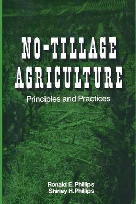 No-Tillage Agriculture: Principles and Practices