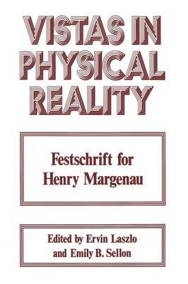 Vistas in Physical Reality: Festschrift for Henry Margenau