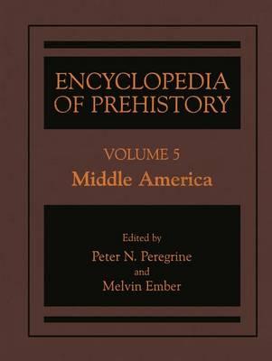 Encyclopedia of Prehistory: Volume 5: Middle America