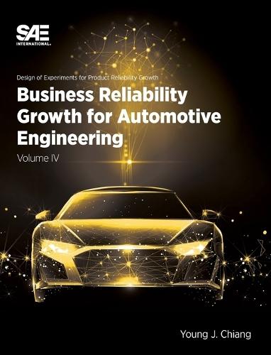 Business Reliability Growth for Automotive Engineering, Volume 4