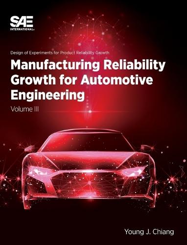Manufacturing Reliability Growth for Automotive Engineering Volume III
