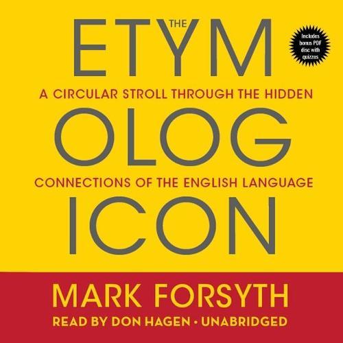 The Etymologicon: A Circular Stroll Through the Hidden Connections of the English Language