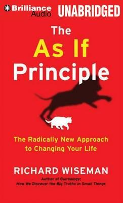 The as If Principle: The Radically New Approach to Changing Your Life: Library Edition