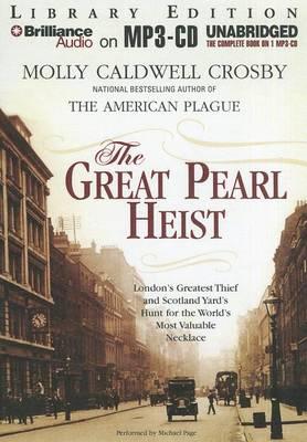 The Great Pearl Heist: London's Greatest Thief and Scotland Yard's Hunt for the World's Most Valuable Necklace
