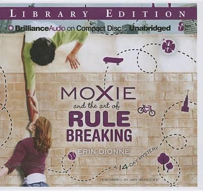 Moxie and the Art of Rule Breaking: A 14-Day Mystery: Library Edition
