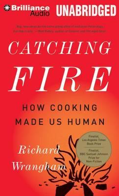 Catching Fire: How Cooking Made Us Human: Library Edition