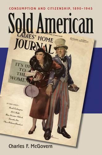 Sold American: Consumption and Citizenship, 1890-1945