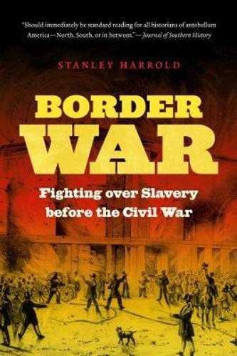 Border War: Fighting Over Slavery Before the Civil War