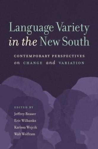 Language Variety in the New South: Contemporary Perspectives on Change and Variation