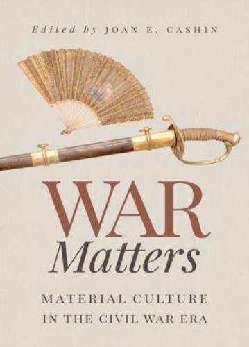 War Matters: Material Culture in the Civil War Era