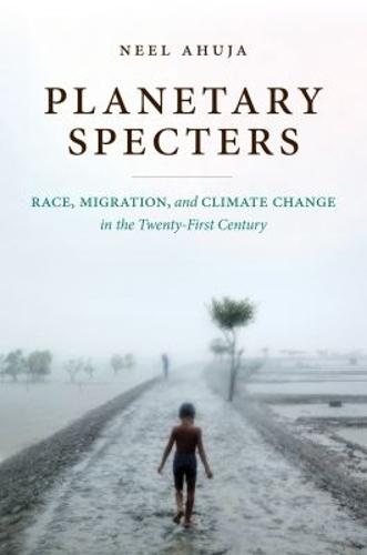 Planetary Specters: Race, Migration, and Climate Change in the Twenty-First Century