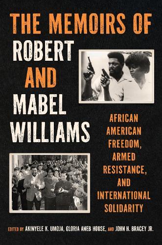 The Memoirs of Robert and Mabel Williams: African American Freedom, Armed Resistance, and International Solidarity