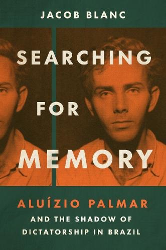 Searching for Memory: Aluízio Palmar and the Shadow of Dictatorship in Brazil