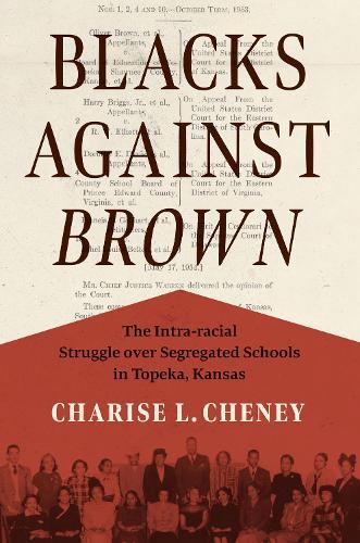 Blacks Against Brown: The Intra-racial Struggle Over Segregated Schools in Topeka, Kansas