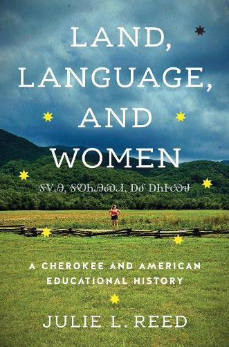 Land, Language, and Women: A Cherokee and American Educational History