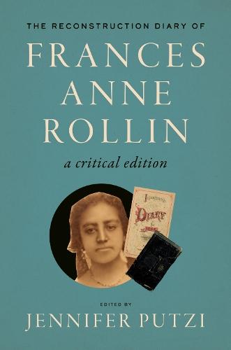 The Reconstruction Diary of Frances Anne Rollin: A Critical Edition