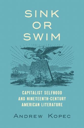 Sink or Swim: Capitalist Selfhood and Nineteenth-Century American Literature