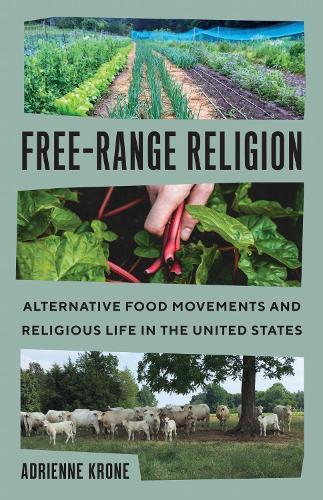 Free-Range Religion: Alternative Food Movements and Religious Life in the United States